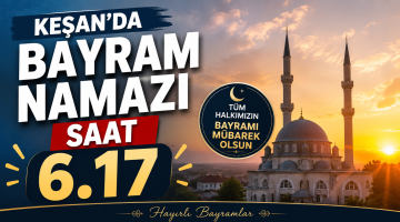 Keşan’da Kurban Bayramı Namazı Saat 06.17’de Kılınacak