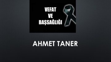 Ahmet Taner vefat etti