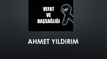 Ahmet Yıldırım vefat etti