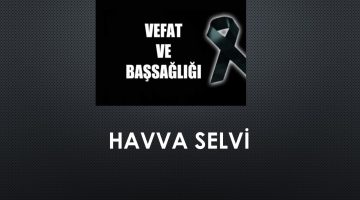 Havva Selvi vefat etti