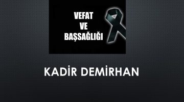 Kadir Demirhan vefat etti
