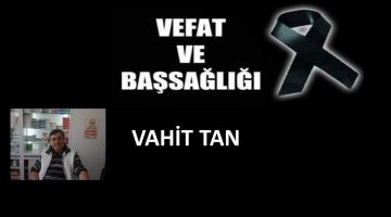 Vahit Tan vefat etti
