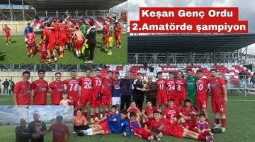 Keşan Genç Ordu da 2. Amatörde şampiyon