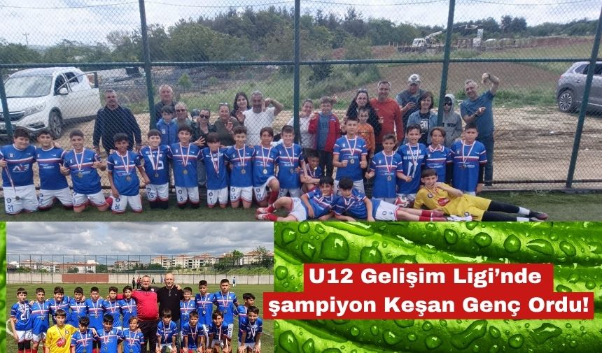U12 Gelişim Ligi’nde şampiyon Keşan Genç Ordu!