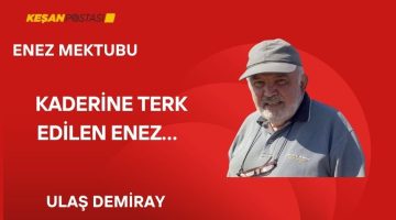 KADERİNE TERK EDİLEN ENEZ…