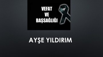 Ayşe Yıldırım vefat etti