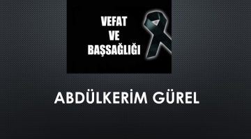 Abdülkerim Gürel vefat etti