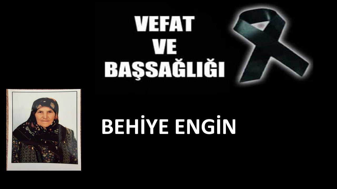 Behiye Engin vefat etti