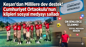 Keşanlı öğretmen öğrencilerden Millilere moral ve destek klibi