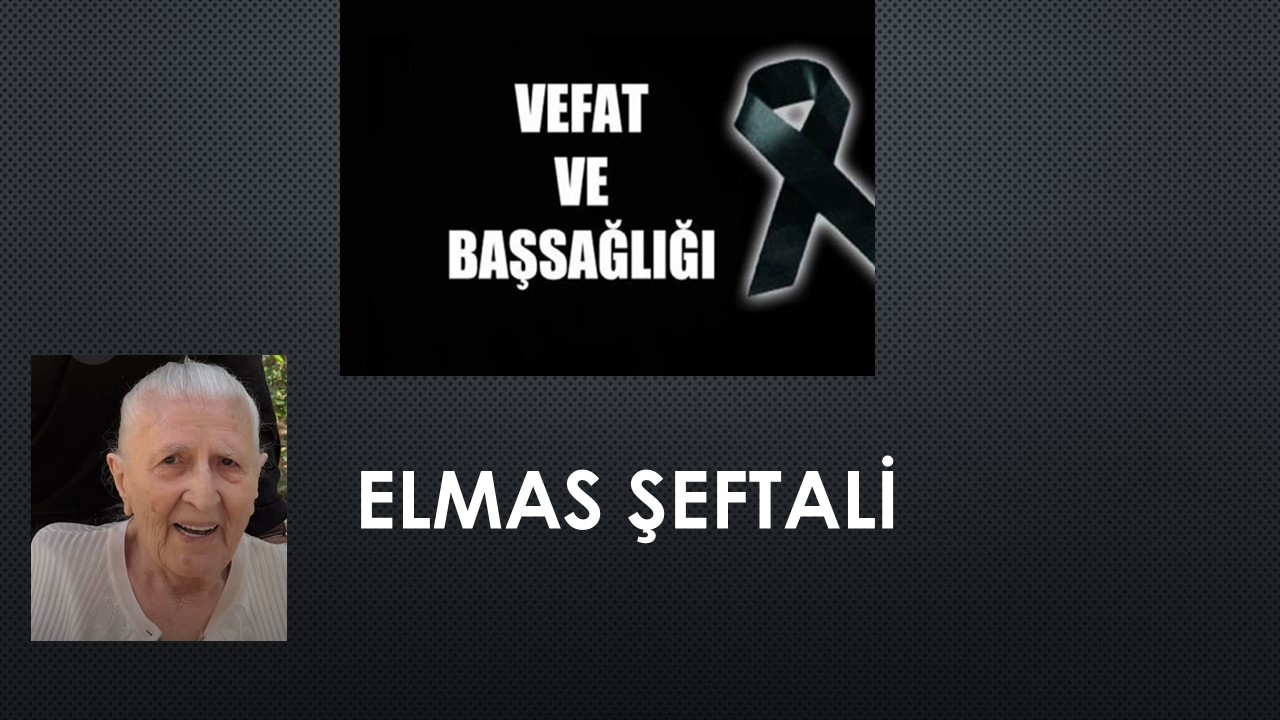 Elmas Şeftali vefat etti