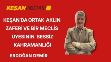 KEŞAN’DA ORTAK AKLIN ZAFERİ