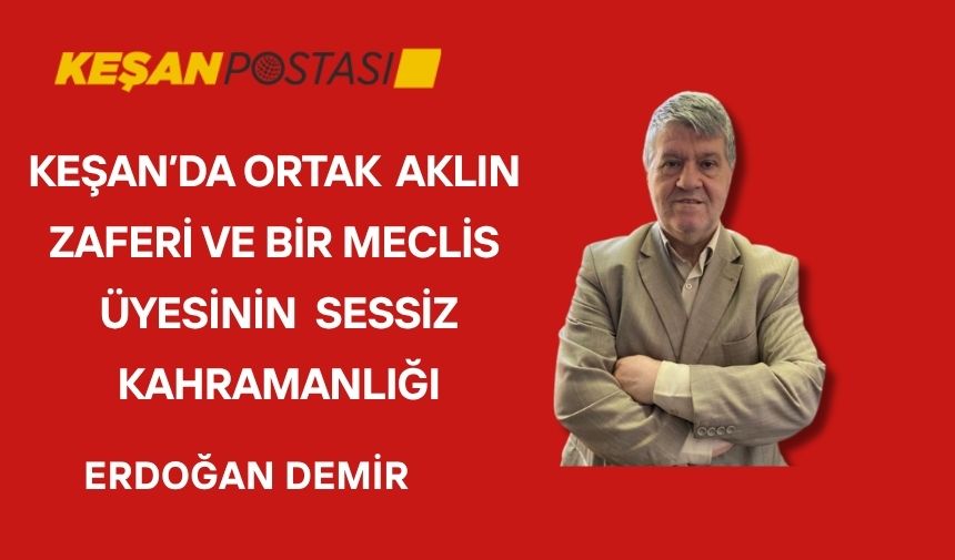 KEŞAN’DA ORTAK AKLIN ZAFERİ