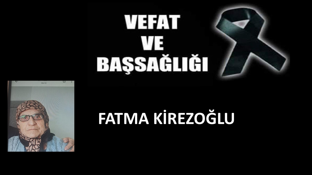 Fatma Kirezoğlu vefat etti