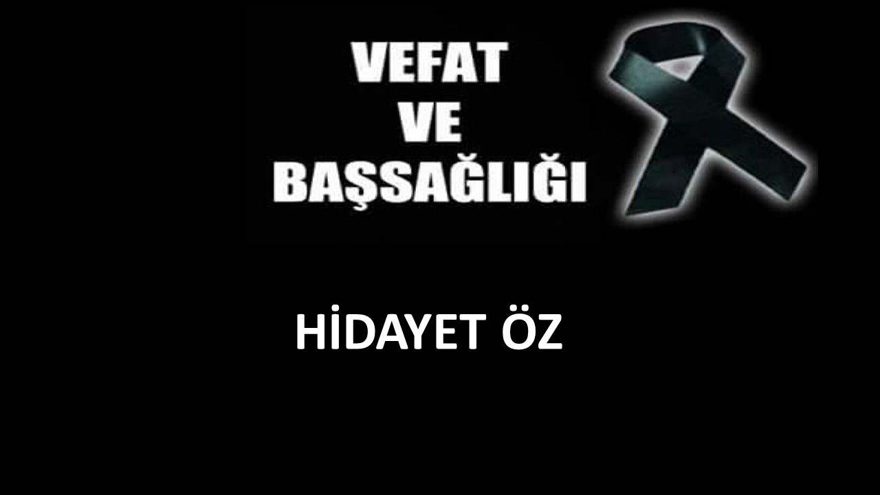 Hidayet Öz vefat etti