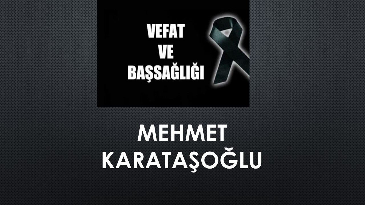 Mehmet Karataşoğlu vefat etti