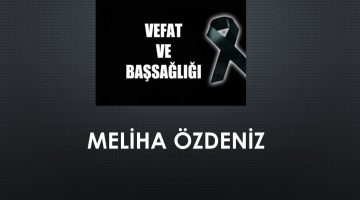 Meliha Özdeniz vefat etti