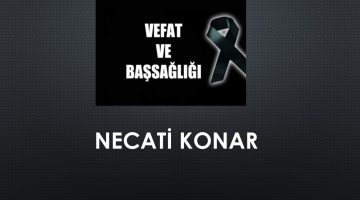 Necati Konar vefat etti