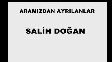 Salih Doğan vefat etti