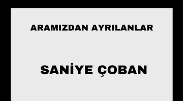 Saniye Çoban vefat etti