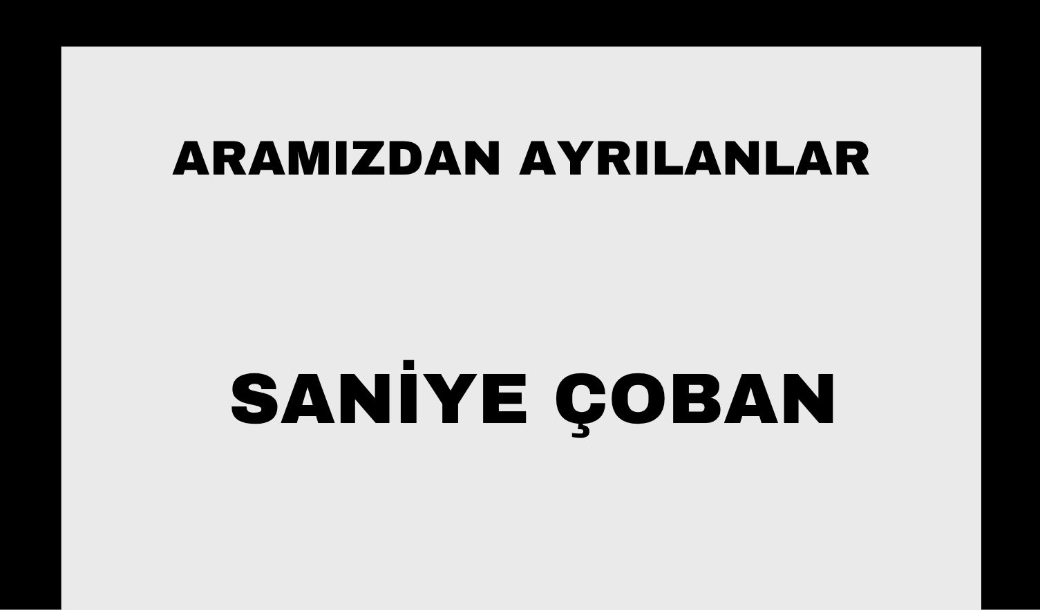 Saniye Çoban vefat etti