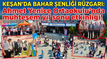 Ahmet Yenice Ortaokulu’nda muhteşem yıl sonu etkinliği!