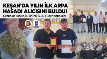 İlk arpa ürünü Orhunlar Zahire tarafından 17.50 TL’ye alındı
