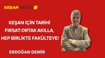 KEŞAN İÇİN TARİHİ FIRSAT