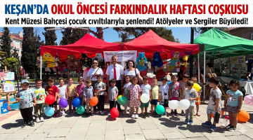 Keşan’da okul öncesi farkındalık haftası coşkusu