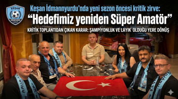 Keşan İdmanyurdu’nda yeni sezon öncesi kritik zirve