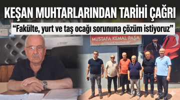 Keşan muhtarlarından tarihi çağrı