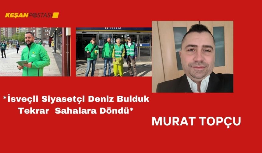 İsveçli Siyasetçi Deniz Bulduk tekrar sahalara döndü