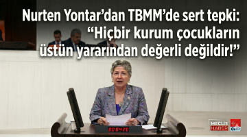 Yontar “Hiçbir kurum çocukların üstün yararından değerli değildir!”