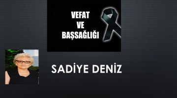 Sadiye Deniz vefat etti