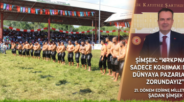 Şimşek, “Kırkpınar’ı dünyaya pazarlamalıyız”