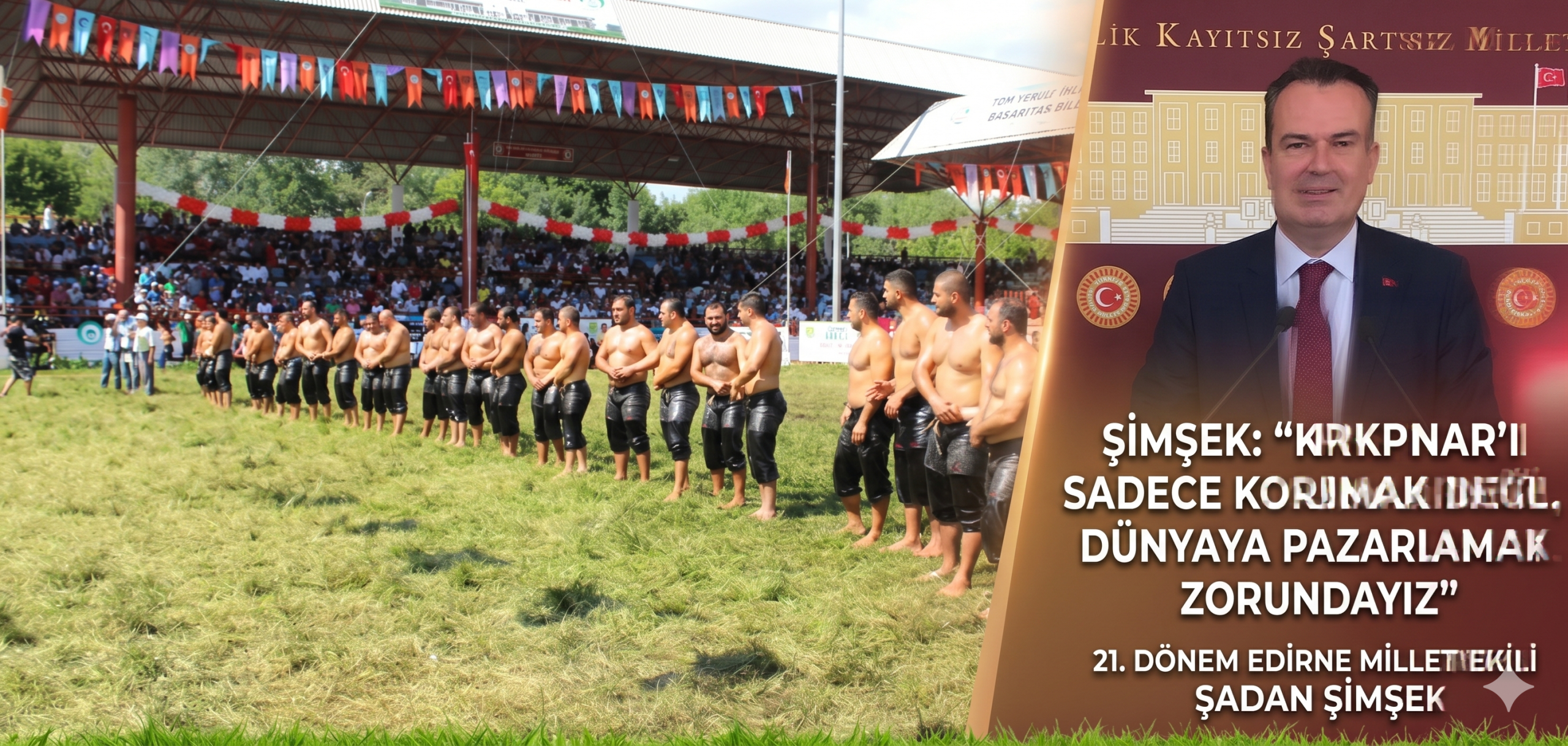 Şimşek, “Kırkpınar’ı dünyaya pazarlamalıyız”