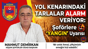 Demirkan; “Yol kenarındaki tarlalar alarm veriyor”