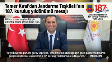 Kıral’dan Jandarma Teşkilatı’nın 187. kuruluş yıldönümü mesajı