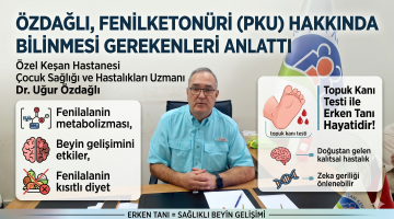 Özdağlı, Fenilketonüri (pku) hakkında bilinmesi gerekenleri anlattı