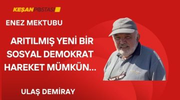 ARITILMIŞ YENİ BİR SOSYAL DEMOKRAT HAREKET MÜMKÜN…