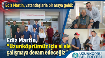 Ediz Martin, vatandaşlarla bir araya geldi