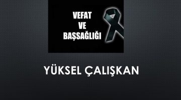 Yüksel Çalışkan vefat etti