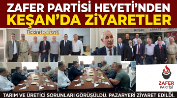 Zafer Partisi Heyeti’nden Keşan’da ziyaretler