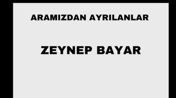 Zeynep Bayar vefat etti