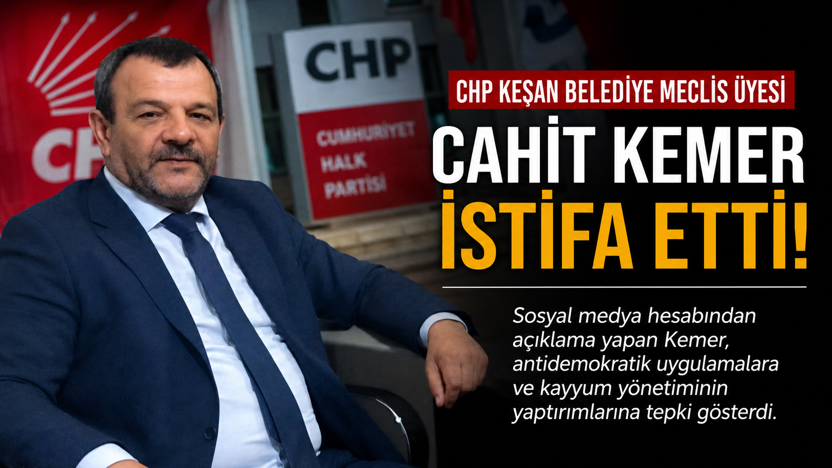 CHP Keşan Belediye Meclis Üyesi Cahit Kemer, CHP’den İstifa Etti