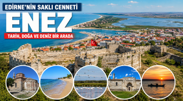 Enez Nerede, Nasıl Gidilir? Enez’de Gezilecek Yerler Nereler?