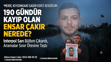 190 gündür kayıp olan Ensar Çakır nerede?