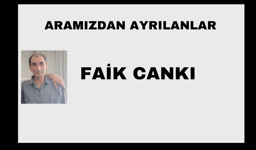 Faik Cankı vefat etti