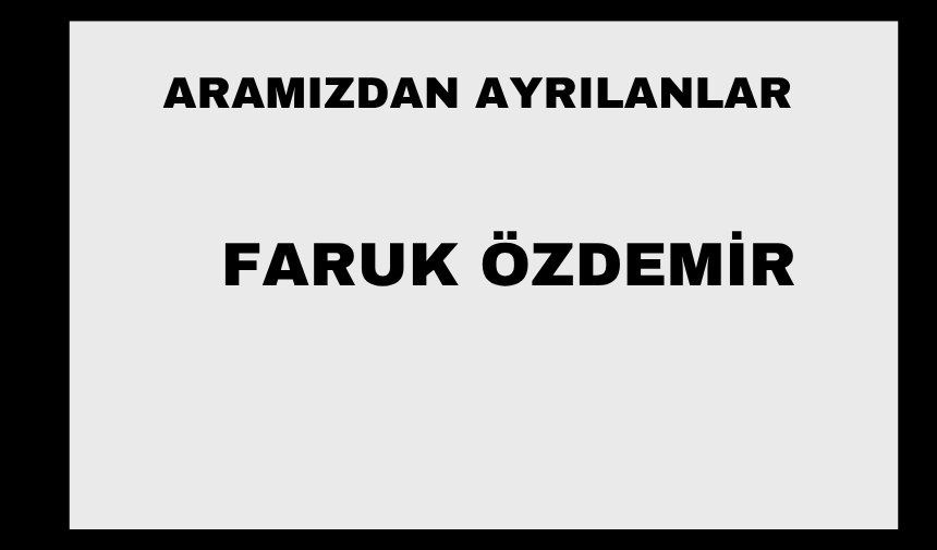 Faruk Özdemir vefat etti