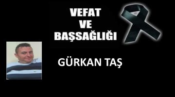 Gürkan Taş vefat etti