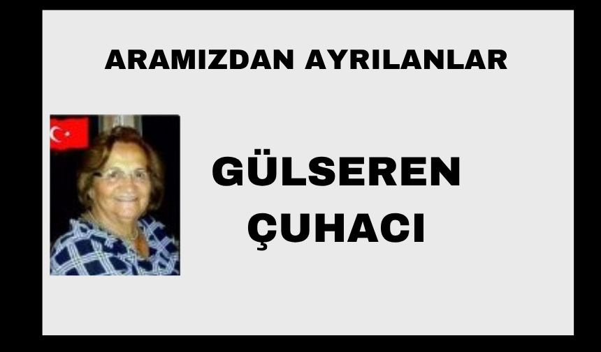 Gülseren Çuhacı vefat etti